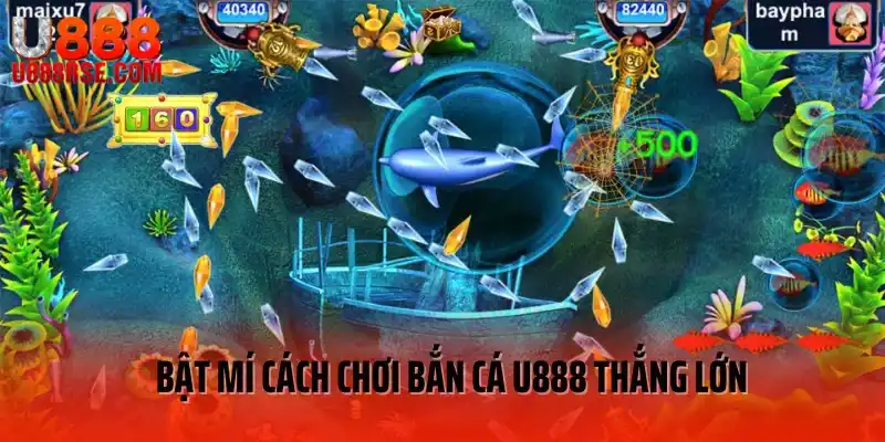 Bật mí cách chơi bắn cá U888 thắng lớn