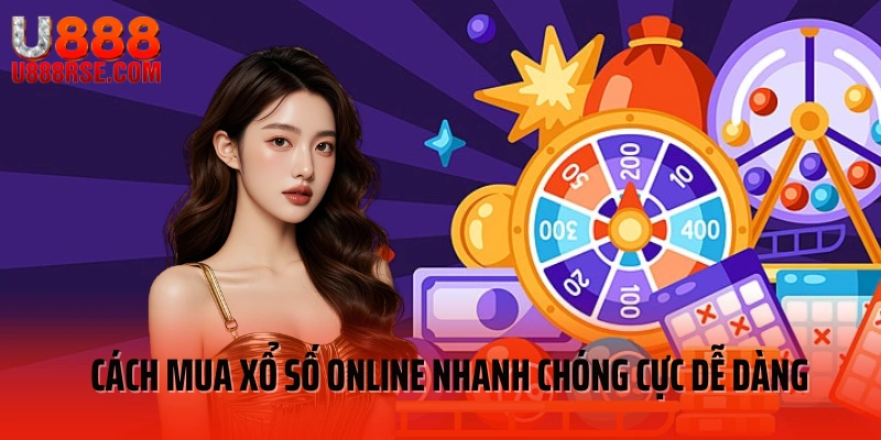 Cách mua xổ số online nhanh chóng cực dễ dàng