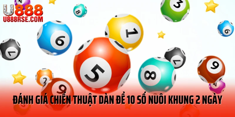 Đánh giá chiến thuật dàn đề 10 số nuôi khung 2 ngày