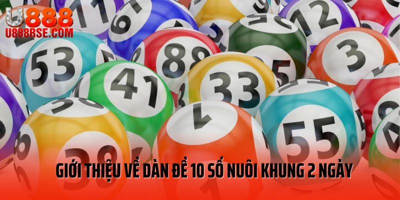 Giới thiệu về dàn đề 10 số nuôi khung 2 ngày