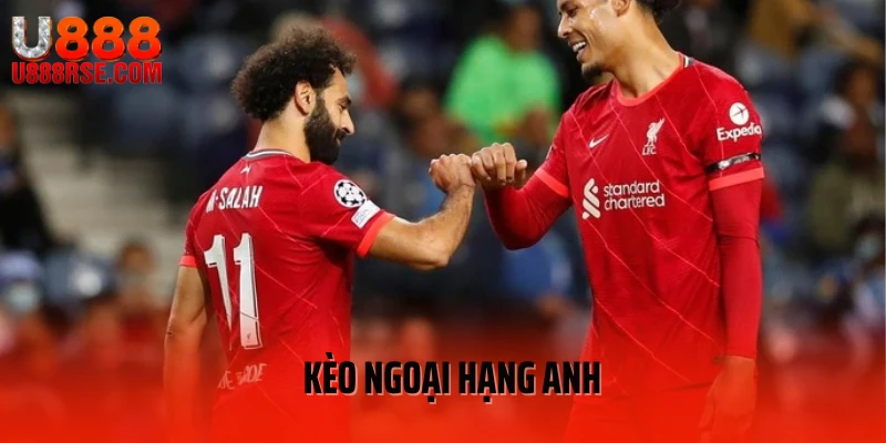 Kèo Ngoại Hạng Anh