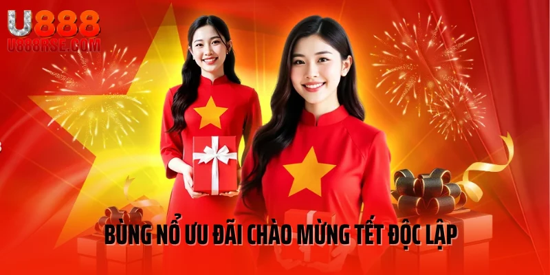 Bùng nổ ưu đãi chào mừng Tết độc lập