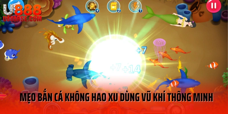 Mẹo bắn cá không hao xu dùng vũ khí thông minh