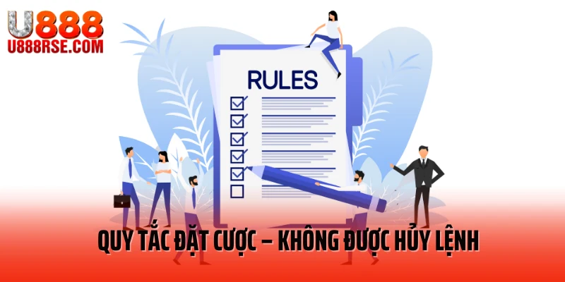 Quy tắc đặt cược – Không được hủy lệnh