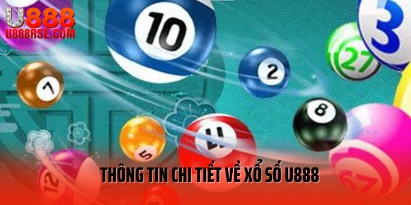 Thông tin chi tiết về xổ số U888