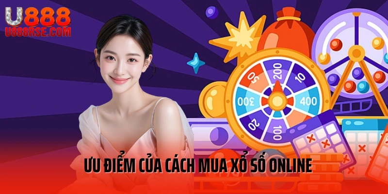 Ưu điểm của cách mua xổ số online