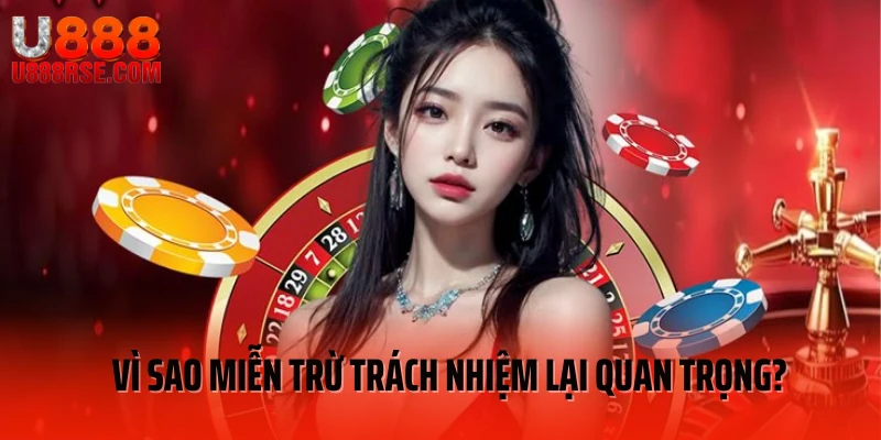 Vì sao miễn trừ trách nhiệm lại quan trọng?