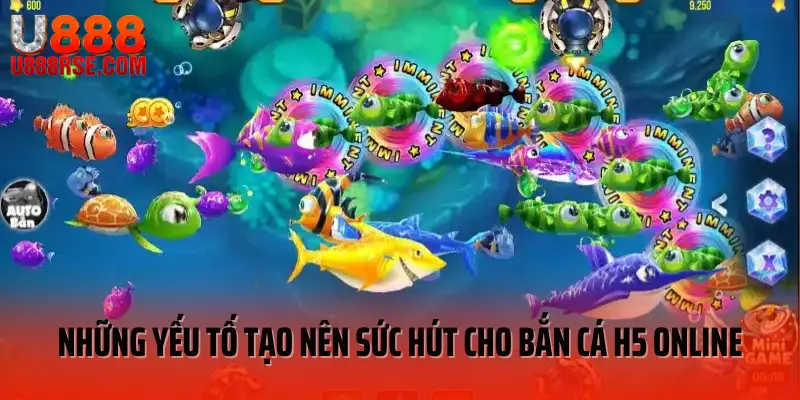 Những yếu tố tạo nên sức hút cho bắn cá H5 online